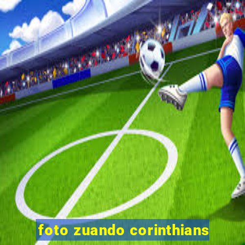 foto zuando corinthians